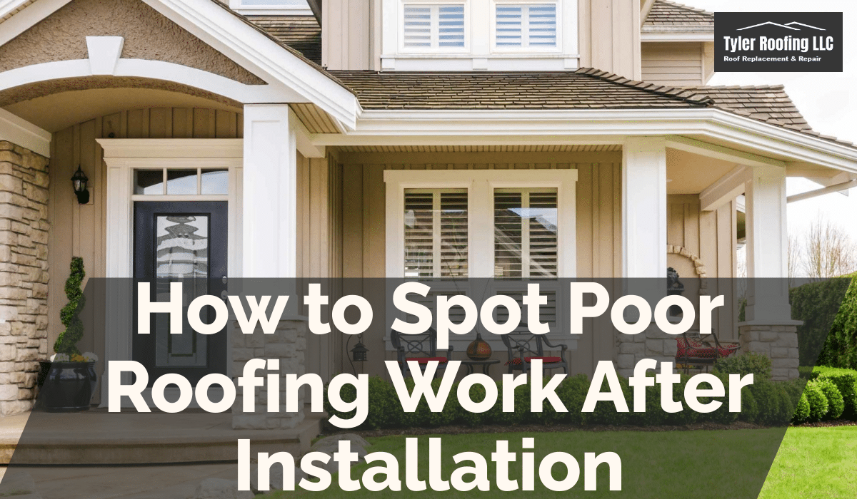 How to Spot Poor Roofing Work After Installation