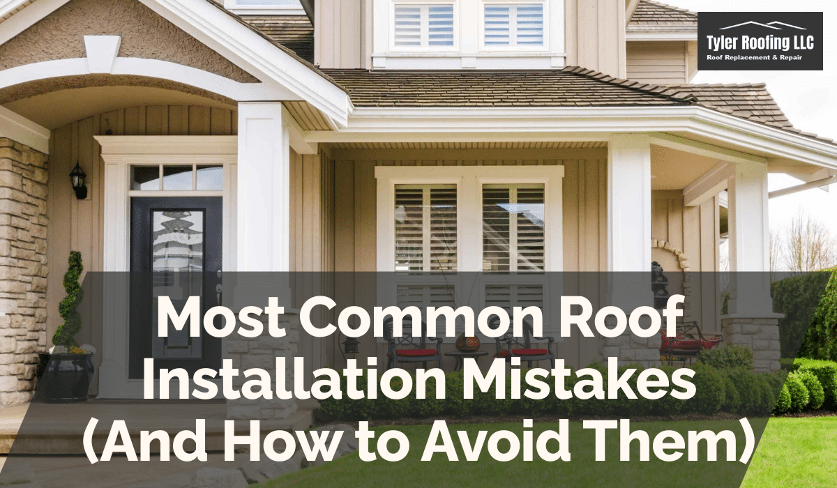 Most Common Roof Installation Mistakes (And How to Avoid Them)